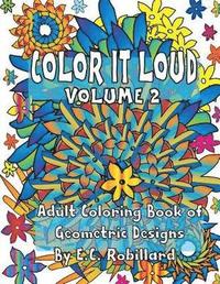 bokomslag COLOR IT LOUD - Adult Coloring Book of Geometric Designs