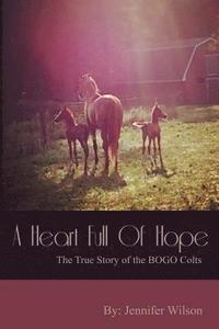 bokomslag A Heart Full of Hope: The True Story of the BOGO Colts