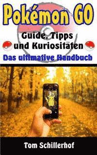 bokomslag Pokémon GO - Guide, Tipps und Kuriositäten: Das ultimative Handbuch