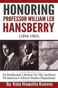 bokomslag Honoring Professor William Leo Hansberry (1894-1965): An Intellectual Libation For The Architect Of America's African Studies Department