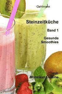 Steinzeitkueche mit Monsieur Cuisine: Gesunde Smoothies 1