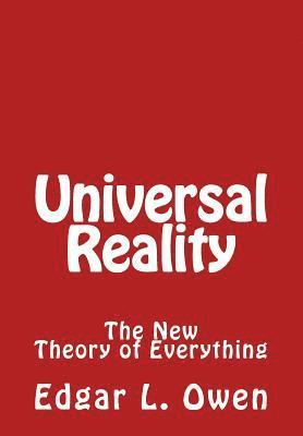 Edgar L. Owen - Universal Reality: The New Theory of Everything, Häftad