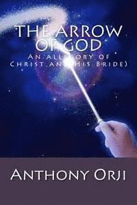 The Arrow of God: An allegory of Christ and His Bride) 1