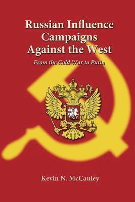 Russian Influence Campaigns Against the West: From the Cold War to Putin 1