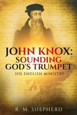 bokomslag John Knox: Sounding God's Trumpet: His English Ministry