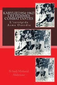 bokomslag Kabylie: Ces Femmes qui ont Combattu la France(1954-1962).: L'intrépide Asma Ouerdia