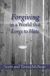 Forgiving in a World that Loves to Hate 1