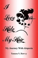 bokomslag I Love Hate My Hair: (My Journey with Alopecia)