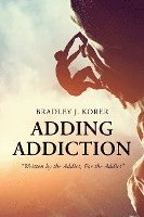 bokomslag Adding Addiction: 'Written by the Addict, For the Addict'