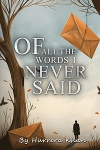 bokomslag Of All the Words I Never Said