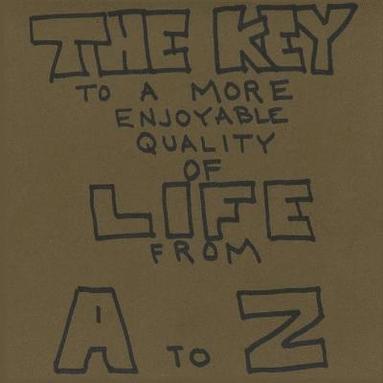 bokomslag The Key To A More Enjoyable Quality Of Life From A-Z