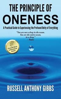 bokomslag The Principle of Oneness: A Practical Guide to Experiencing the Profound Unity of Everything