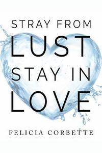 bokomslag Stray From Lust Stay in Love