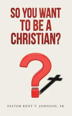 So You Want to Be a Christian 1
