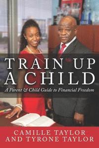 bokomslag Train Up a Child: A Parent and Child Guide to Financial Freedom