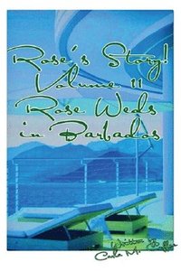 bokomslag Rose's Story! Vol II Rose Weds in Barbados