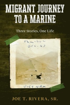 bokomslag Migrant Journey To A Marine: Three Stories, One Life