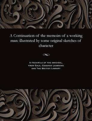 bokomslag Continuation of the Memoirs of a Working Man