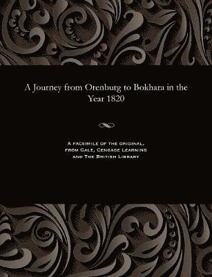 bokomslag A Journey from Orenburg to Bokhara in the Year 1820