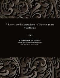 bokomslag A Report on the Expedition to Western Yunan VI Bham