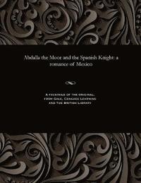 bokomslag Abdalla the Moor and the Spanish Knight