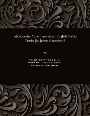 bokomslag Alice, or the Adventures of an English Girl in Persia