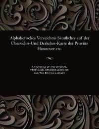 bokomslag Alphabetisches Verzeichnis Smtlicher Auf Der bersichts-Und Derkehrs-Karte Der Provinz Hannover Etc.