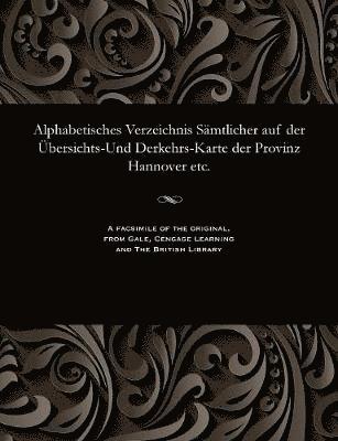 bokomslag Alphabetisches Verzeichnis Smtlicher Auf Der bersichts-Und Derkehrs-Karte Der Provinz Hannover Etc.