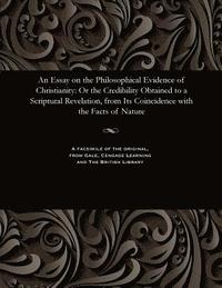 bokomslag An Essay on the Philosophical Evidence of Christianity