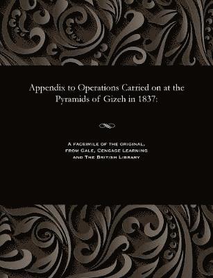 Appendix to Operations Carried on at the Pyramids of Gizeh in 1837