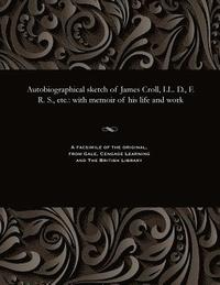 bokomslag Autobiographical Sketch of James Croll, LL. D., F. R. S., Etc.