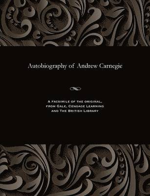 Autobiography of Andrew Carnegie 1