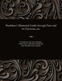bokomslag Bradshaw's Illustrated Guide Through Paris and Its Environs, Etc.