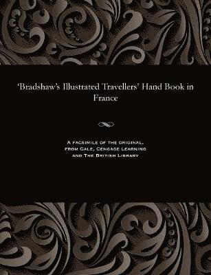 'bradshaw's Illustrated Travellers' Hand Book in France 1