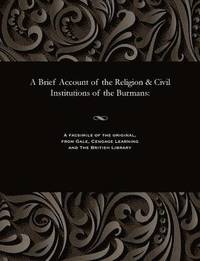 bokomslag A Brief Account of the Religion & Civil Institutions of the Burmans