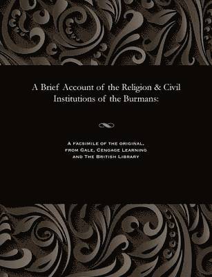 A Brief Account of the Religion & Civil Institutions of the Burmans 1