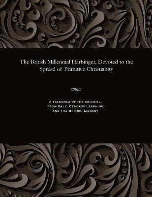bokomslag British Millennial Harbinger, Devoted to the Spread of Primitive Christianity