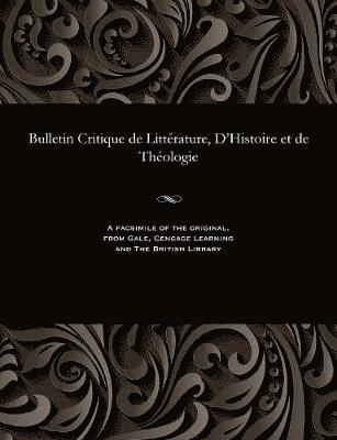 bokomslag Bulletin Critique de Litt?rature, d'Histoire Et de Th?ologie