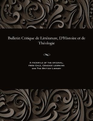 Bulletin Critique de Littrature, d'Histoire Et de Thologie 1