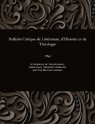 bokomslag Bulletin Critique de Litt?rature, d'Histoire Et de Th?ologie