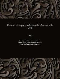 bokomslag Bulletin Critique Publie Sous La Direction de MM.