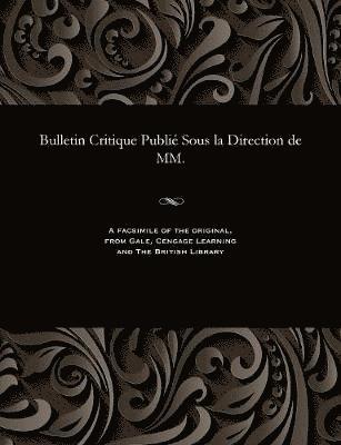 bokomslag Bulletin Critique Publi Sous La Direction de MM.