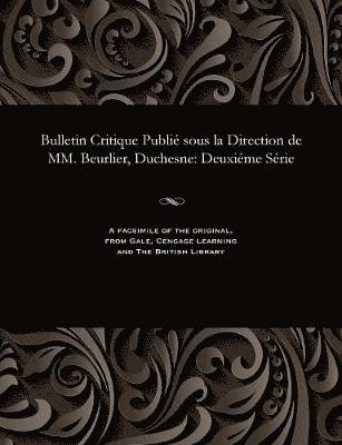 bokomslag Bulletin Critique Publié Sous La Direction de MM. Beurlier, Duchesne