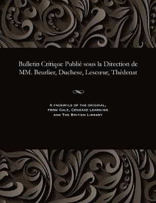 bokomslag Bulletin Critique Publi Sous La Direction de MM. Beurlier, Duchese, Lescoeur, Thdenat