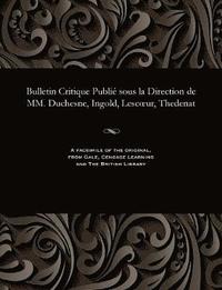 bokomslag Bulletin Critique Publi Sous La Direction de MM. Duchesne, Ingold, Lescoeur, Thedenat
