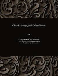 bokomslag Chartist Songs, and Other Pieces