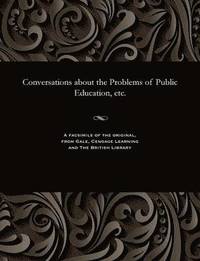 bokomslag Conversations about the Problems of Public Education, Etc.