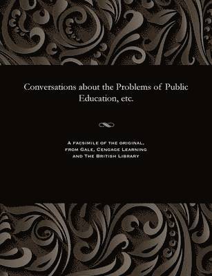 bokomslag Conversations about the Problems of Public Education, Etc.