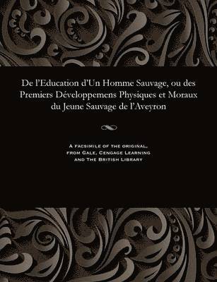 bokomslag de l'Education d'Un Homme Sauvage, Ou Des Premiers D?veloppemens Physiques Et Moraux Du Jeune Sauvage de l'Aveyron