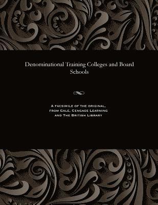 Denominational Training Colleges and Board Schools 1